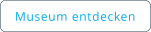 Museum entdecken