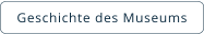 Geschichte des Museums