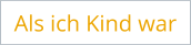 Als ich Kind war